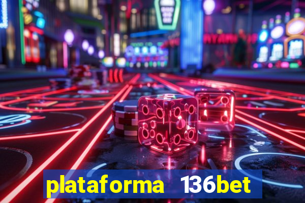 plataforma 136bet paga mesmo